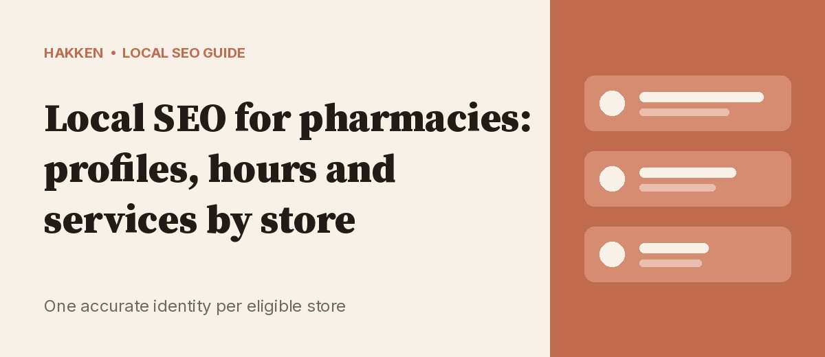 Local SEO for Pharmacies: Google Profile, Hours and Services by Store
